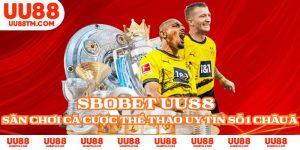 SBOBET UU88 - Sân Chơi Cá Cược Thể Thao Uy Tín Số 1 Châu Á